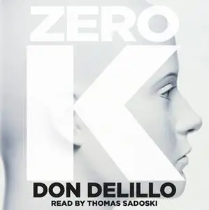 «Zero K» by Don DeLillo