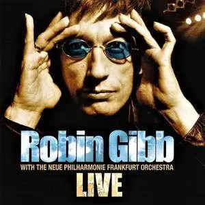 Robin Gibb - With The Neue Philharmonie Frankfurt Orchestra - Live (2005)