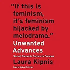 Unwanted Advances: Sexual Paranoia Comes to Campus [Audiobook]