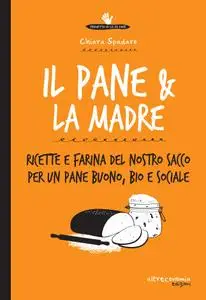 Chiara Spadaro - Il pane & la madre