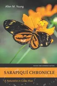 Sarapiqui Chronicle : A Naturalist in Costa Rica, Revised and Expanded Edition