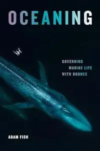 Oceaning: Governing Marine Life with Drones (Elements)