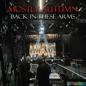 Mostly Autumn - Back in These Arms (Live 2022) (2022) [Official Digital Download]