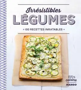 Gema Gomez, "Irrésistibles légumes - 100 recettes inratables"