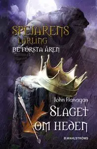 «Spejarens lärling: De första åren 2 - Slaget om heden» by John Flanagan
