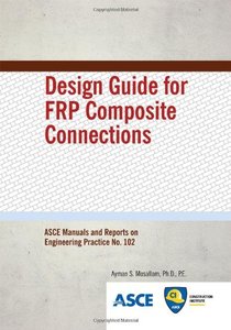 Design Guide for FRP Composite Connections (Asce Manual and Reports on Engineering Practice) 