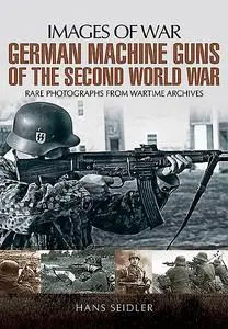 «German Machine Guns in the Second World War» by Hans Seidler