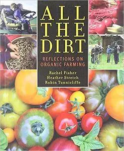 All the Dirt: Reflections on Organic Farming