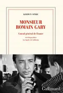 Kerwin Spire, "Monsieur Romain Gary : Consul général de France"