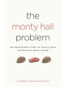 The Monty Hall Problem: The Remarkable Story of Math's Most Contentious Brain Teaser (Repost)