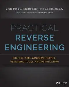 Practical Reverse Engineering: x86, x64, ARM, Windows Kernel, Reversing Tools, and Obfuscation (repost)