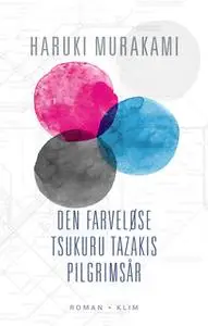 «Den farveløse Tsukuru Tazakis pilgrimsår» by Haruki Murakami