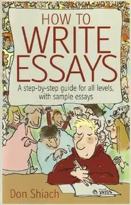 How to Write Essays: A step-by-step guide for all levels, with sample essays (repost)