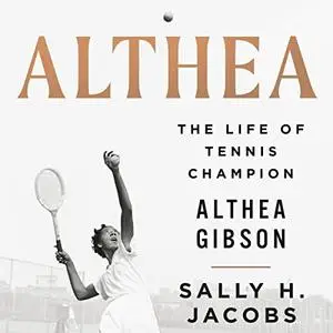 Althea: The Life of Tennis Champion Althea Gibson [Audiobook]