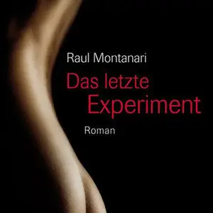 Raul Montanari - Das letzte Experiment