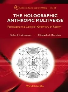The Holographic Anthropic Multiverse: Formalizing the Complex Geometry of Reality (repost)