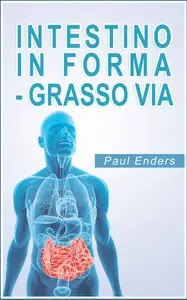 Paul Enders - Intestino in forma - grasso via