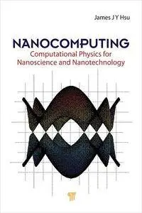 Nanocomputing: Computational Physics for Nanoscience and Nanotechnology