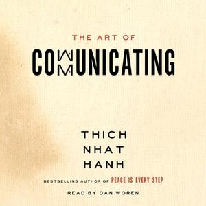 «The Art of Communicating» by Thich Nhat Hanh