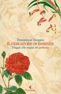 Dominique Roques - Il cercatore di essenze