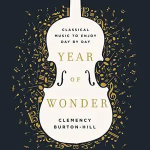 Year of Wonder: Classical Music to Enjoy Day by Day [Audiobook] (Repost)