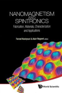 Nanomagnetism and Spintronics: Fabrication, Materials, Characterization and Applications (repost)
