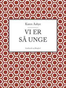 «Vi er så unge» by Karen Aabye