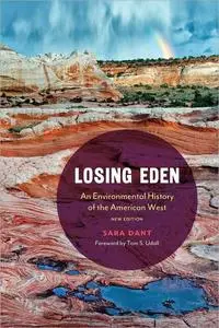 Losing Eden: An Environmental History of the American West, New Edition