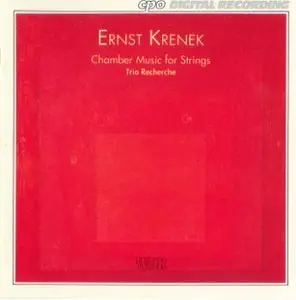 Ernst Krenek - Chamber Music for Strings (trio recherche)