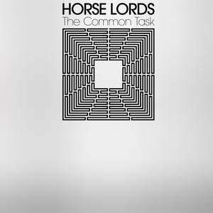 Horse Lords - The Common Task (2020)