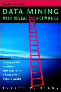 Data Mining with Neural Networks: Solving Business Problems from Application Development to Decision Support [Repost]