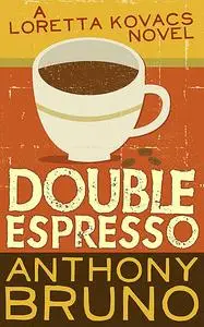 «Double Espresso» by Anthony Bruno