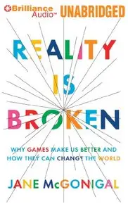 Reality is Broken: Why Games Make Us Better and How They Can Change the World  (Audiobook) (Repost)