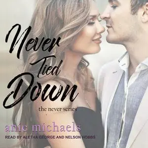 «Never Tied Down» by Anie Michaels