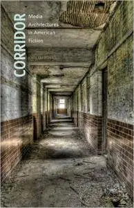 Corridor: Media Architectures in American Fiction (Repost)