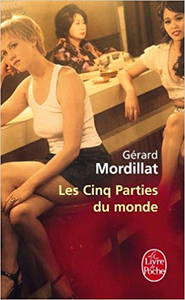 Les Cinq Parties du monde - Gérard Mordillat