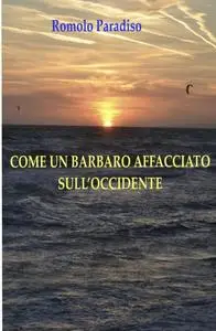 Come un barbaro affacciato sull’occidente