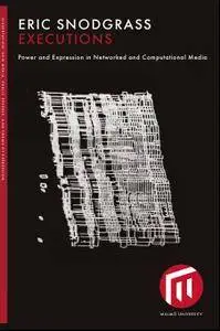 Executions: power and expression in networked and computational media