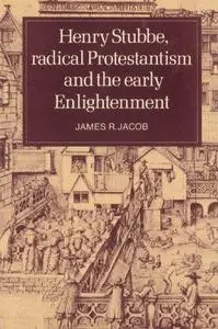 Henry Stubbe, Radical Protestantism and the Early Enlightenment