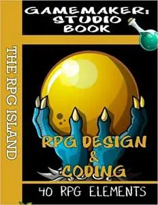 GameMaker Studio Book - RPG Design and Coding