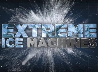 Sci Ch - Extreme Ice Machines: Hi-Tech Mega Marvels (2020)