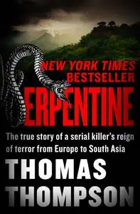 Thomas Thompson, "Serpentine: Charles Sobhraj's Reign of Terror from Europe to South Asia"