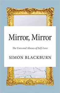 Mirror, Mirror: The Uses and Abuses of Self-Love (Repost)