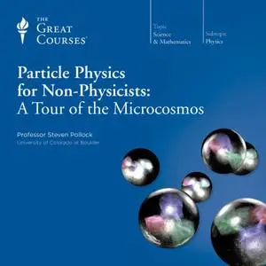 Particle Physics for Non-Physicists: A Tour of the Microcosmos [Audiobook]