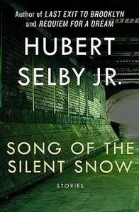«Song of the Silent Snow» by Hubert Selby Jr.