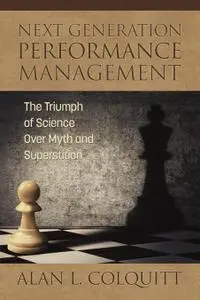 Next Generation Performance Management: The Triumph of Science Over Myth and Superstition