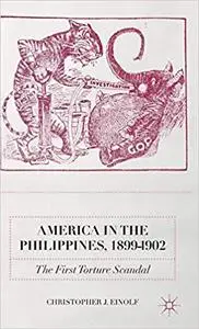 America in the Philippines, 1899-1902: The First Torture Scandal