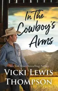 «In The Cowboy's Arms» by Vicki Lewis Thompson