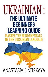 Ukrainian : The Ultimate Beginners Learning Guide