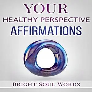 «Your Healthy Perspective Affirmations» by Bright Soul Words